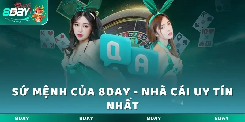 Sứ mệnh của 8DAY - Nhà cái uy tín nhất